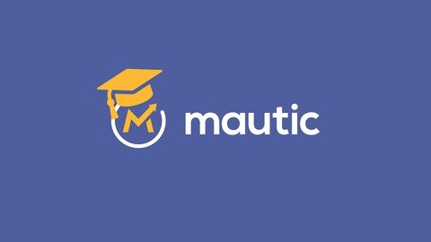 Marketing Automation with Mautic: Build your first funnel.