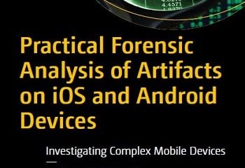 Practical Forensic Analysis of Artifacts on iOS and Android Devices