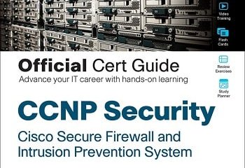 CCNP Security Cisco Secure Firewall and Intrusion Prevention System Official Cert Guide