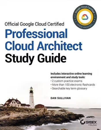 Official Google Cloud Certified Professional Cloud Architect Study Guide