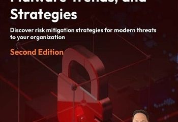 Cybersecurity Threats, Malware Trends, and Strategies - Second Edition