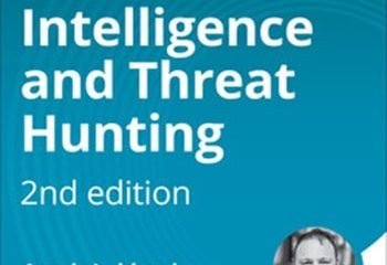 Threat Intelligence and Threat Hunting 2nd Edition