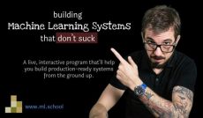 Learn to Build Machine Learning Systems That Don't Suck